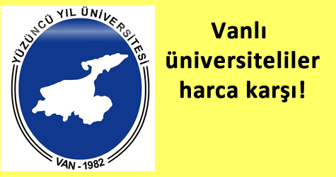 Yüzüncü Yıl Üniversitesi öğrencileri harca karşı!