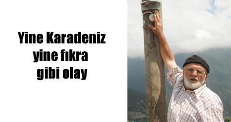  Rize’de fıkra gibi uygulama görenleri şaşırttı 