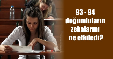 93 - 94 doğumluların zekalarını ne etkiledi