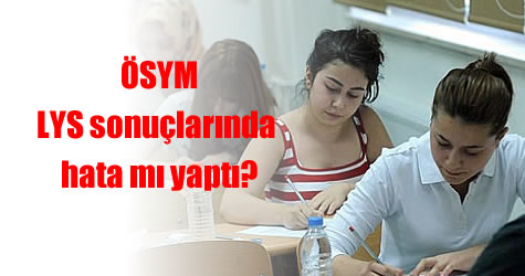 LYS’de türkçe matematik puanlarında hata iddiası