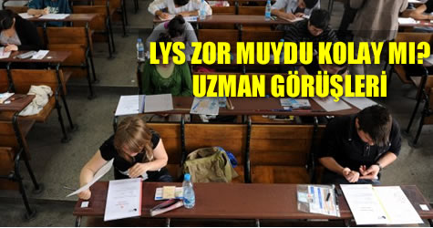 Uzmanlar LYS’yi değerlendiriyor