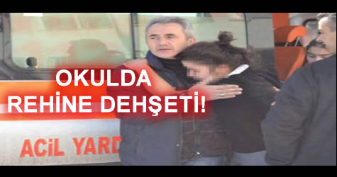 okulda rehini alındı