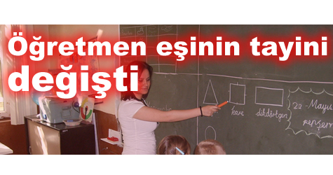 Öğretmen eşinin tayini değişti