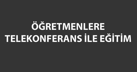 Öğretmenlere Telekonferans Eğitimi